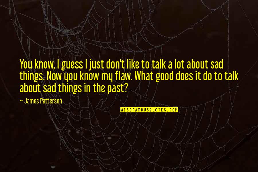 Midwifery Student Quotes By James Patterson: You know, I guess I just don't like Midwifery Student Quotes By James Patterson: You know, I guess I just don't like