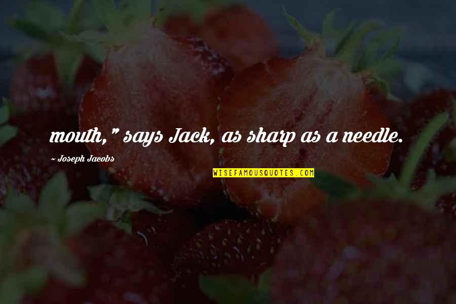 Midwifery Student Quotes By Joseph Jacobs: mouth," says Jack, as sharp as a needle. Midwifery Student Quotes By Joseph Jacobs: mouth," says Jack, as sharp as a needle.