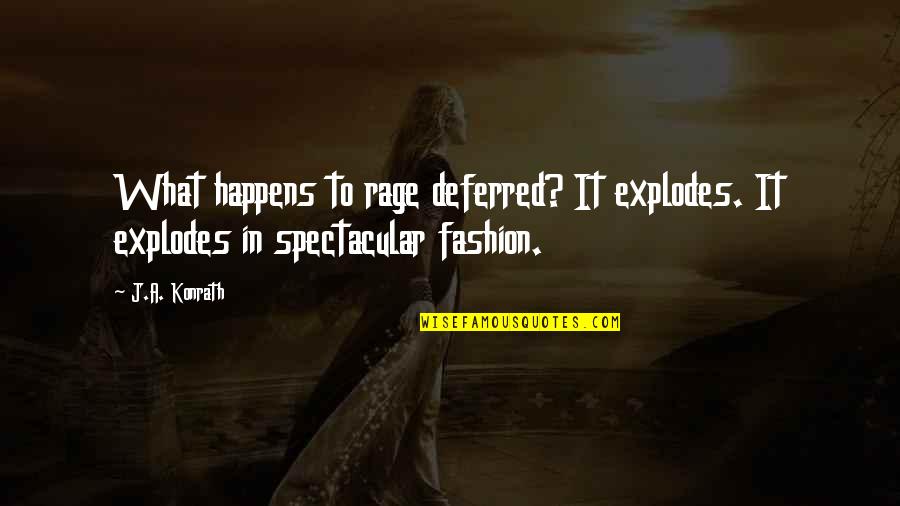 Midyat Museum Quotes By J.A. Konrath: What happens to rage deferred? It explodes. It
