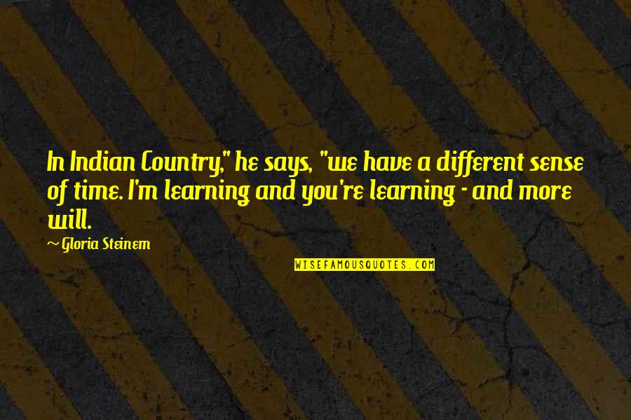Midyette St Quotes By Gloria Steinem: In Indian Country," he says, "we have a Midyette St Quotes By Gloria Steinem: In Indian Country," he says, "we have a