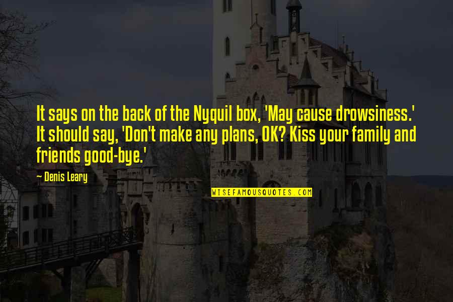 Midzy Song Quotes By Denis Leary: It says on the back of the Nyquil Midzy Song Quotes By Denis Leary: It says on the back of the Nyquil