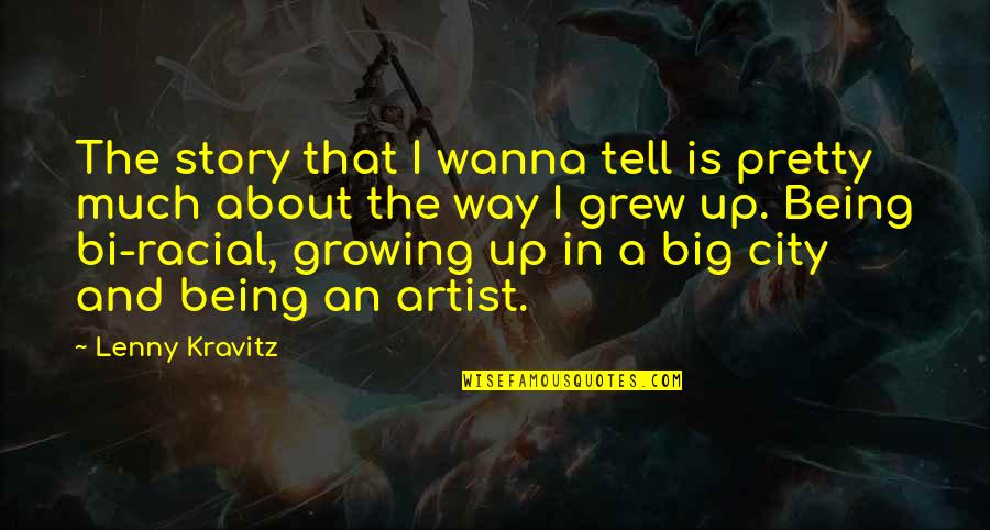 Miechucino Quotes By Lenny Kravitz: The story that I wanna tell is pretty Miechucino Quotes By Lenny Kravitz: The story that I wanna tell is pretty