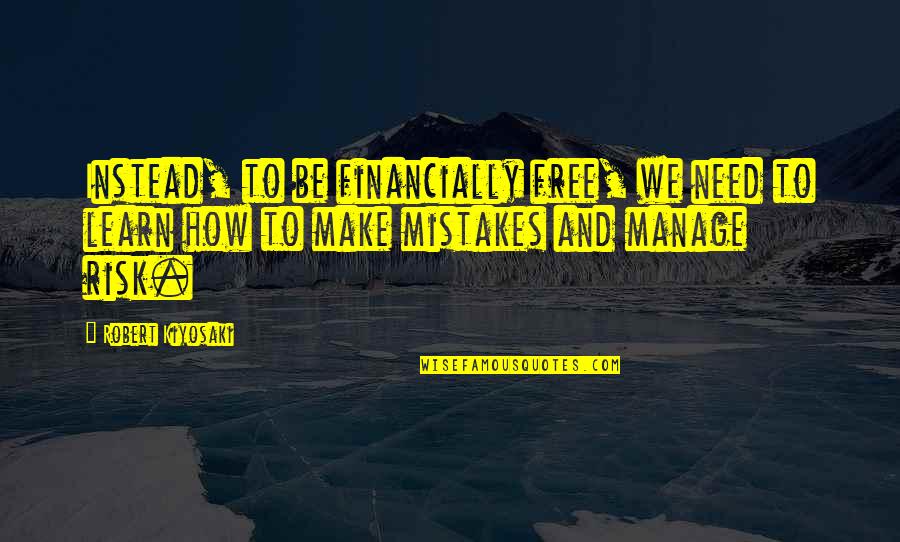 Mieczyslaw Stilinski Quotes By Robert Kiyosaki: Instead, to be financially free, we need to