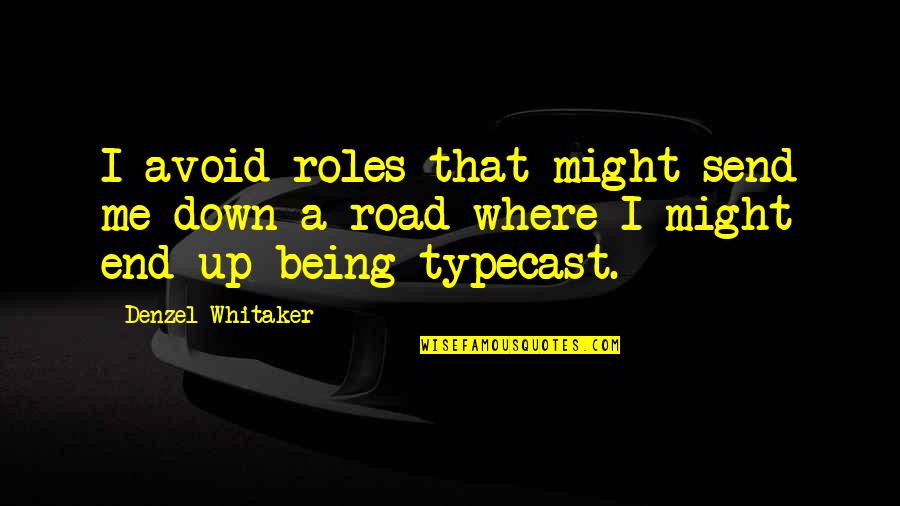 Miedziany Quotes By Denzel Whitaker: I avoid roles that might send me down