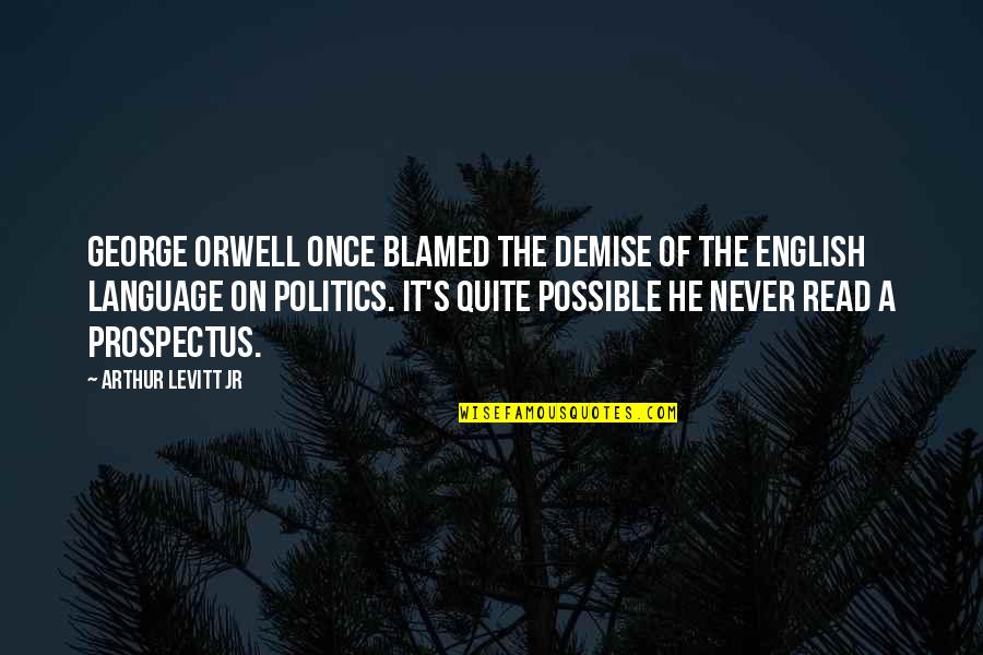Miegakure Quotes By Arthur Levitt Jr: George Orwell once blamed the demise of the