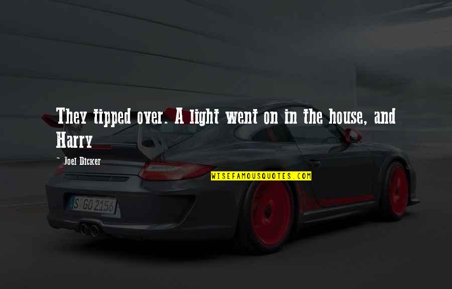 Miegamas Quotes By Joel Dicker: They tipped over. A light went on in