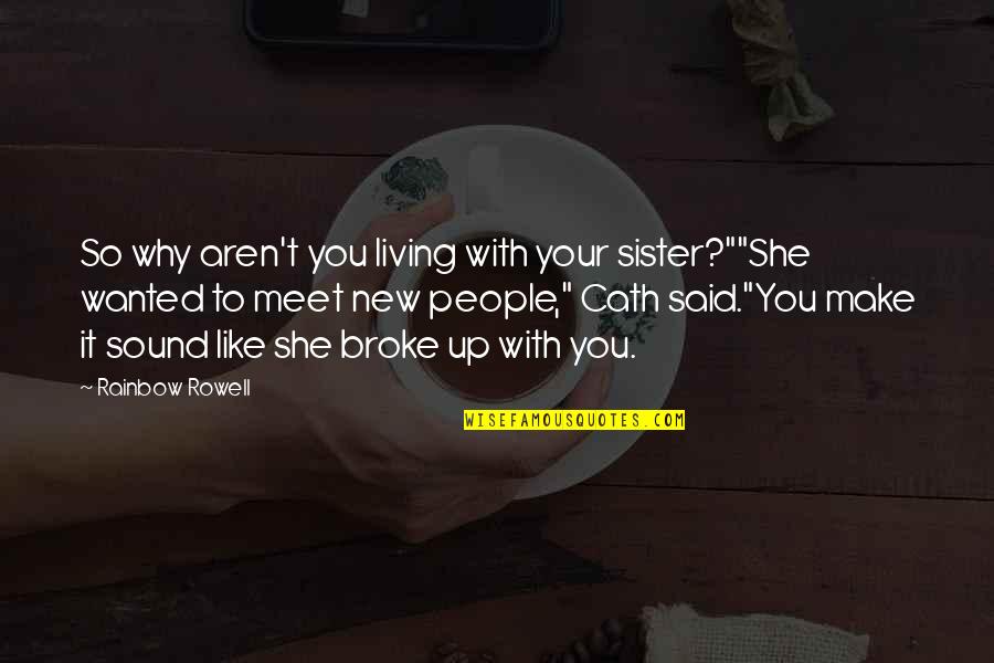 Miejsca Parkingowe Quotes By Rainbow Rowell: So why aren't you living with your sister?""She