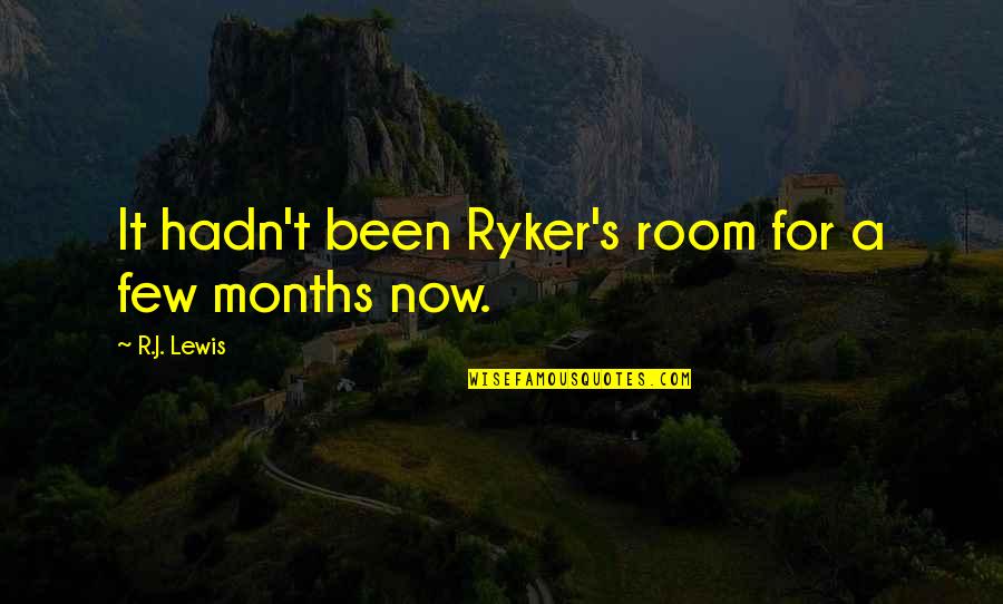 Miela And Caprice Quotes By R.J. Lewis: It hadn't been Ryker's room for a few Miela And Caprice Quotes By R.J. Lewis: It hadn't been Ryker's room for a few