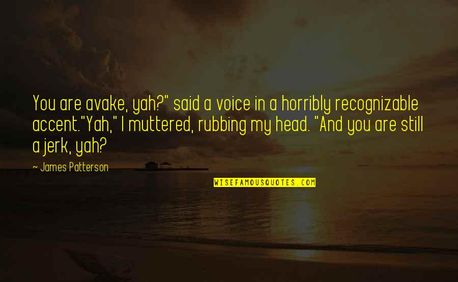 Mielczarek Transport Quotes By James Patterson: You are avake, yah?" said a voice in