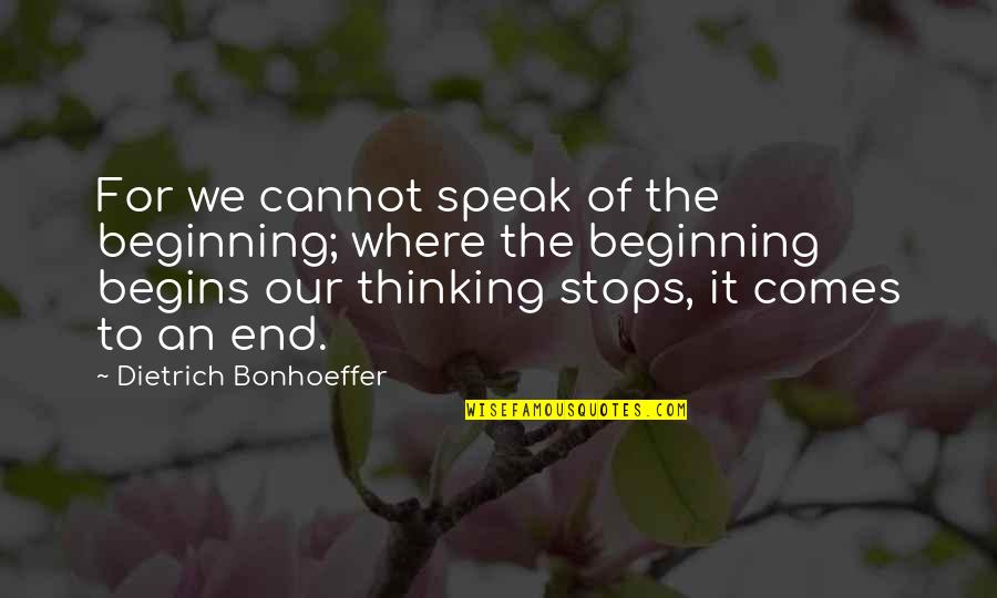 Mielikki Quotes By Dietrich Bonhoeffer: For we cannot speak of the beginning; where