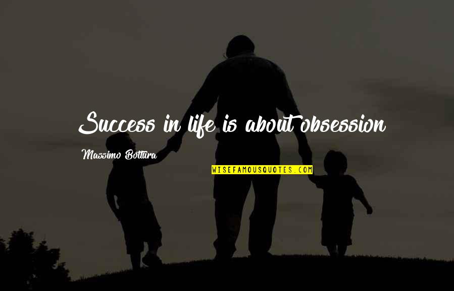 Mielta Quotes By Massimo Bottura: Success in life is about obsession