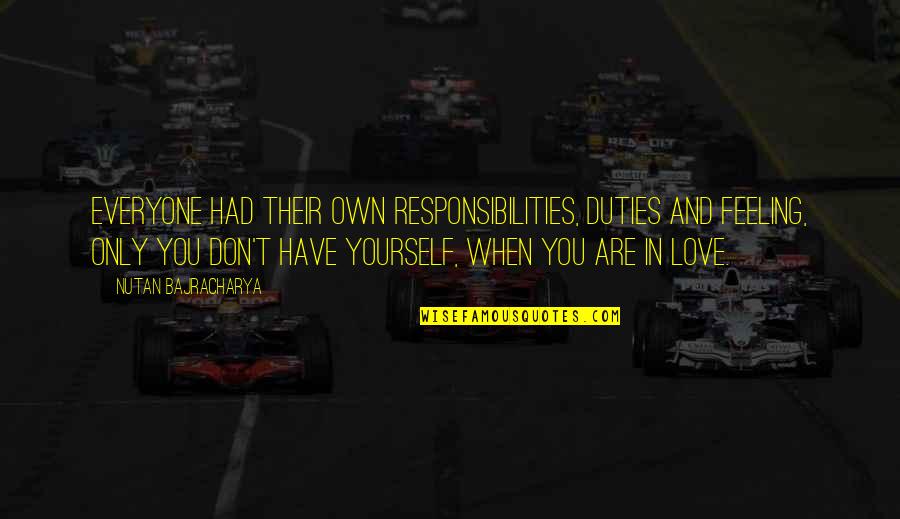 Miembro De Mesa Quotes By Nutan Bajracharya: Everyone had their own responsibilities, duties and feeling, Miembro De Mesa Quotes By Nutan Bajracharya: Everyone had their own responsibilities, duties and feeling,