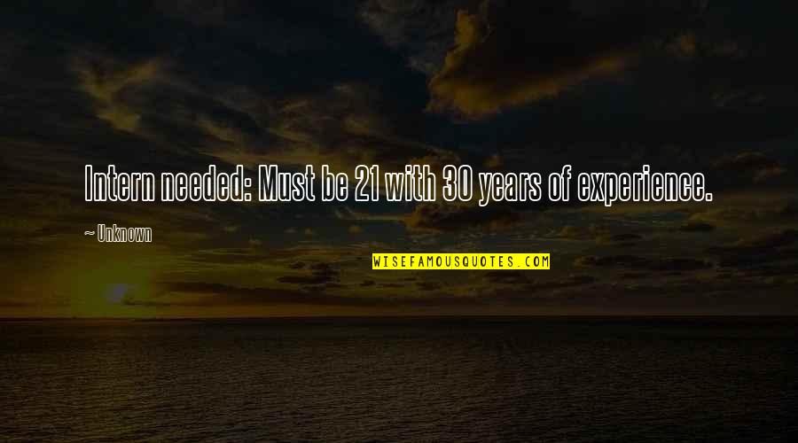 Miens Quotes By Unknown: Intern needed: Must be 21 with 30 years