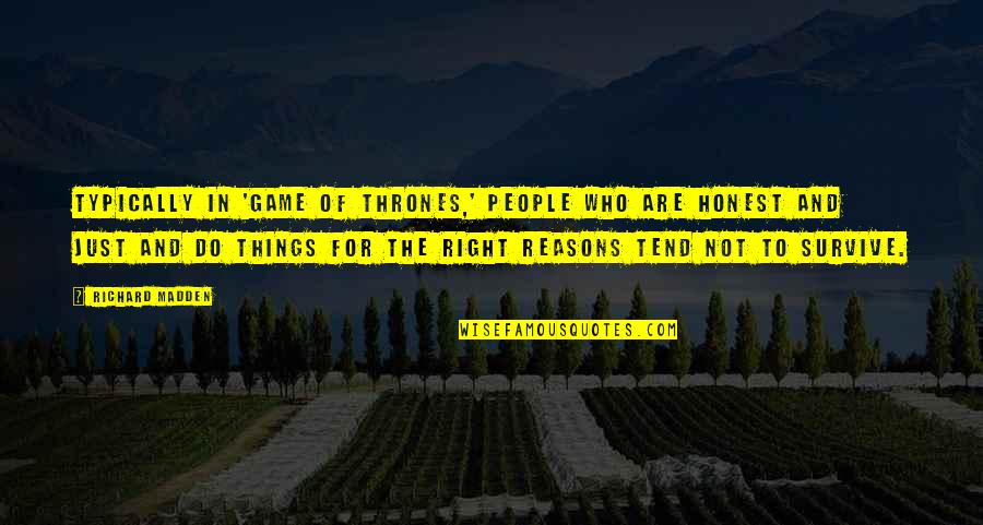 Mientes Acordes Quotes By Richard Madden: Typically in 'Game of Thrones,' people who are Mientes Acordes Quotes By Richard Madden: Typically in 'Game of Thrones,' people who are