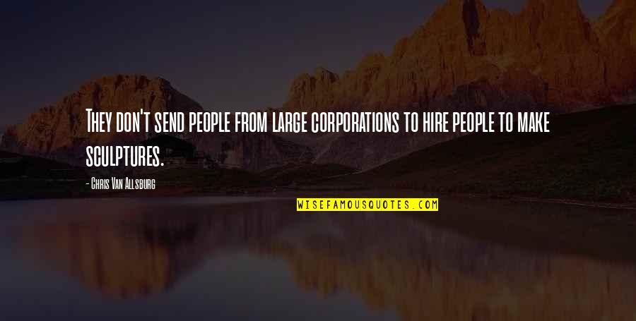 Mientes Letra Quotes By Chris Van Allsburg: They don't send people from large corporations to