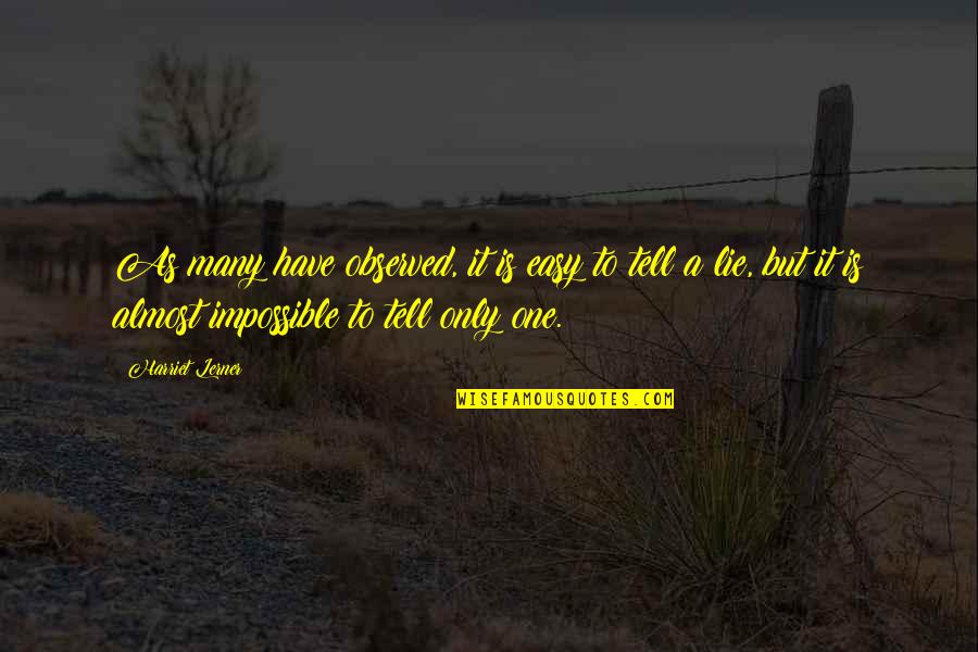 Mientras Duermes Quotes By Harriet Lerner: As many have observed, it is easy to