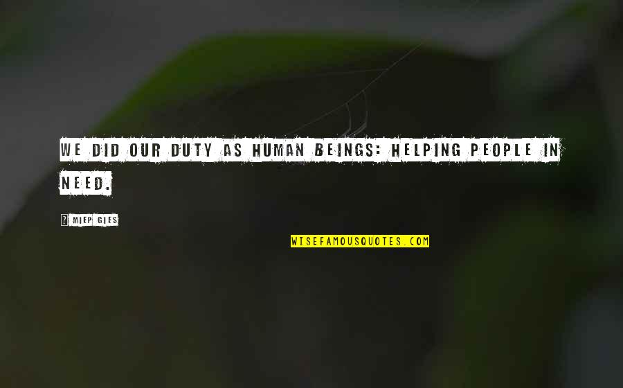 Miep Quotes By Miep Gies: We did our duty as human beings: helping