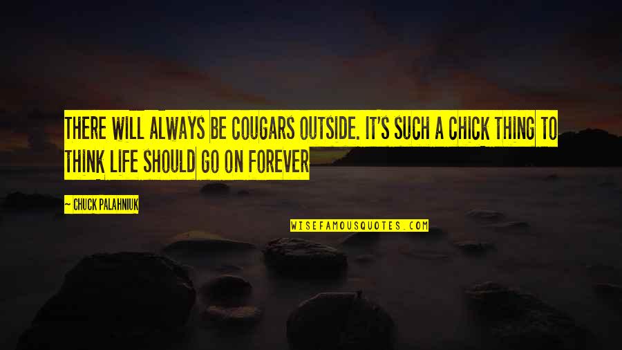 Mieras Shoe Quotes By Chuck Palahniuk: There will always be cougars outside. It's such