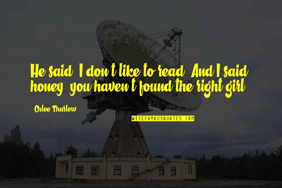 Mierda Spanish To English Quotes By Chloe Thurlow: He said: I don't like to read. And