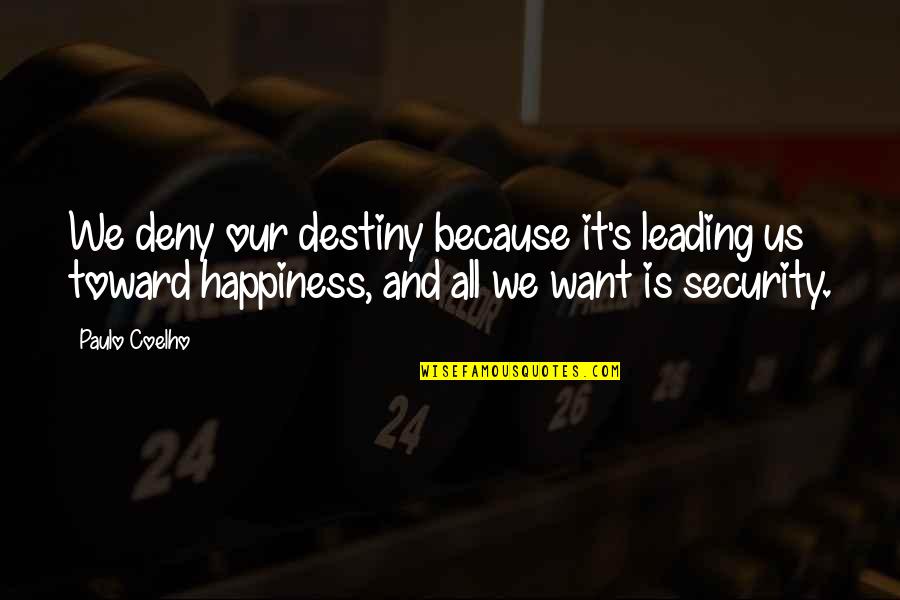 Mieres Propiedades Quotes By Paulo Coelho: We deny our destiny because it's leading us Mieres Propiedades Quotes By Paulo Coelho: We deny our destiny because it's leading us