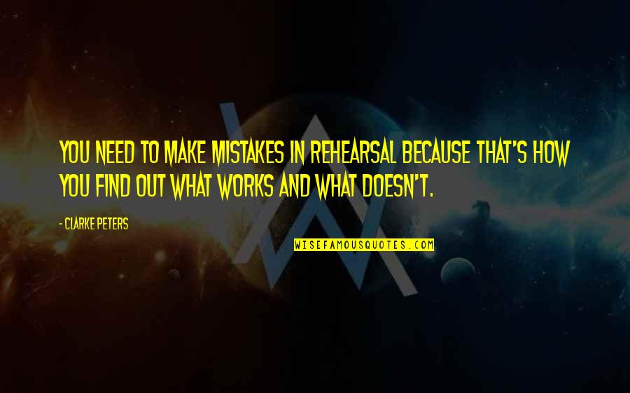 Mierikswortelsaus Quotes By Clarke Peters: You need to make mistakes in rehearsal because