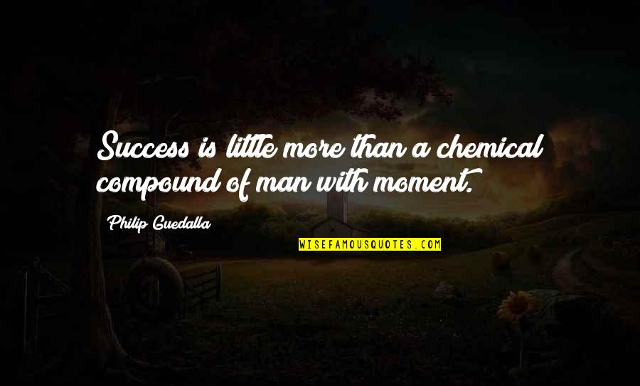 Mierins Quotes By Philip Guedalla: Success is little more than a chemical compound