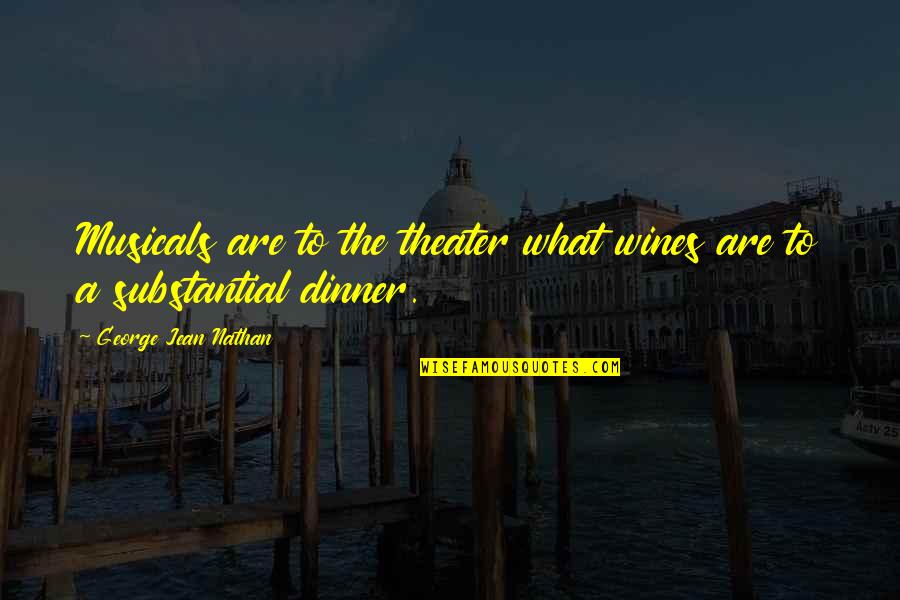Miernik Ph Quotes By George Jean Nathan: Musicals are to the theater what wines are