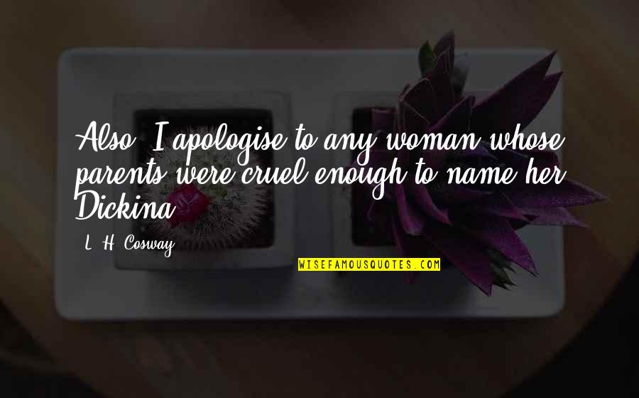 Mieru Tv Quotes By L. H. Cosway: Also, I apologise to any woman whose parents