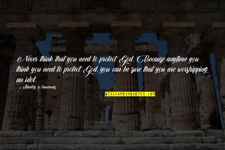Mierzecin Quotes By Stanley Hauerwas: Never think that you need to protect God. Mierzecin Quotes By Stanley Hauerwas: Never think that you need to protect God.