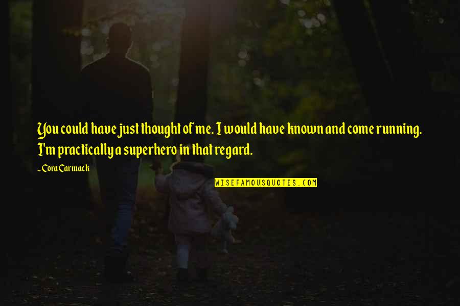 Mierzynowka Quotes By Cora Carmack: You could have just thought of me. I Mierzynowka Quotes By Cora Carmack: You could have just thought of me. I