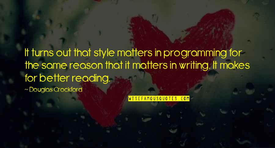 Miesace Quotes By Douglas Crockford: It turns out that style matters in programming Miesace Quotes By Douglas Crockford: It turns out that style matters in programming