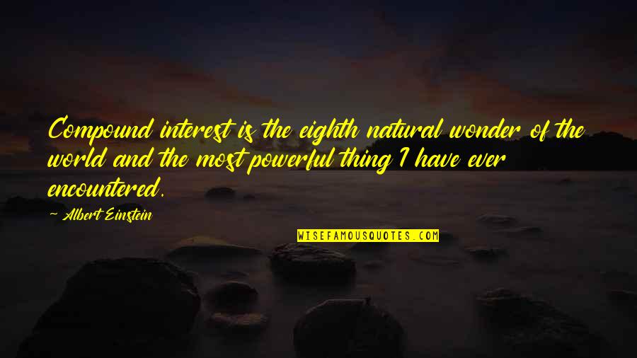 Miesen Cookware Quotes By Albert Einstein: Compound interest is the eighth natural wonder of Miesen Cookware Quotes By Albert Einstein: Compound interest is the eighth natural wonder of