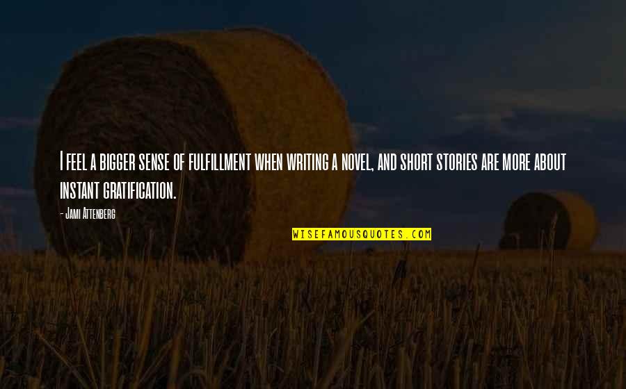 Miesen Cookware Quotes By Jami Attenberg: I feel a bigger sense of fulfillment when Miesen Cookware Quotes By Jami Attenberg: I feel a bigger sense of fulfillment when