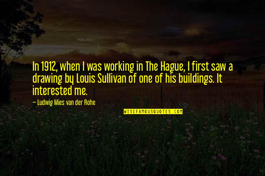 Mies's Quotes By Ludwig Mies Van Der Rohe: In 1912, when I was working in The