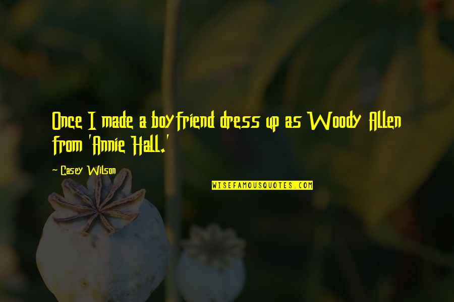 Miesten Rannekkeet Quotes By Casey Wilson: Once I made a boyfriend dress up as