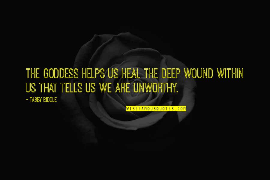 Miestu Quotes By Tabby Biddle: The Goddess helps us heal the deep wound