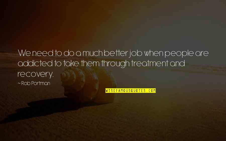 Mieszko Lambert Quotes By Rob Portman: We need to do a much better job Mieszko Lambert Quotes By Rob Portman: We need to do a much better job