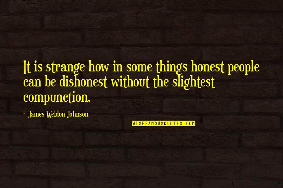 Mietus Webpage Quotes By James Weldon Johnson: It is strange how in some things honest