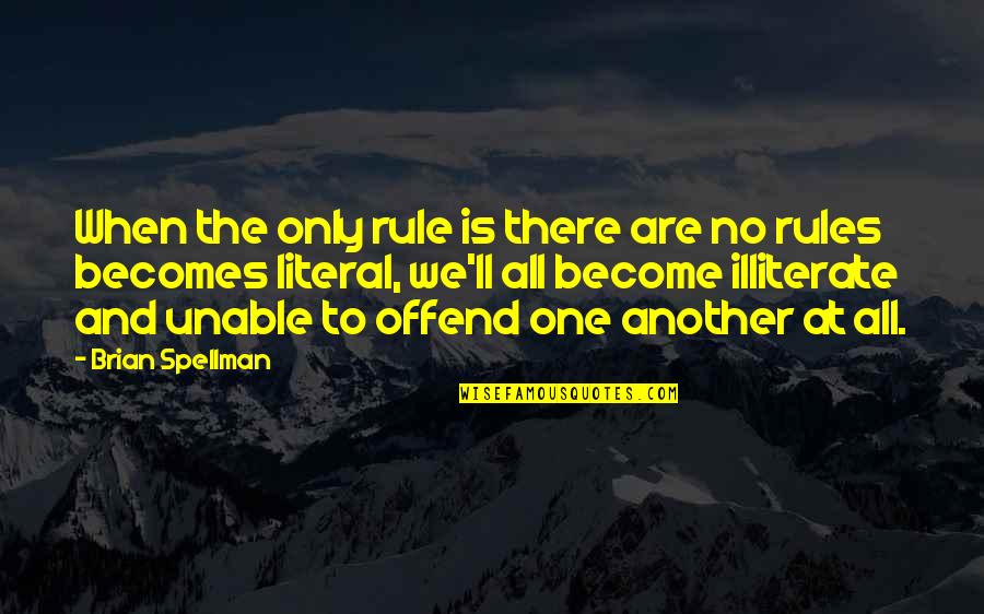 Mieux Chez Quotes By Brian Spellman: When the only rule is there are no
