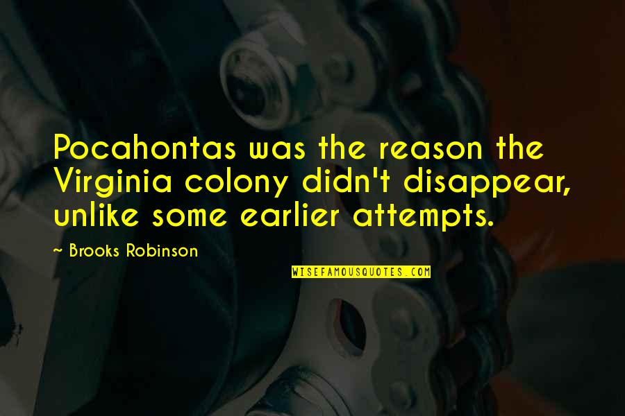 Mieux Chez Quotes By Brooks Robinson: Pocahontas was the reason the Virginia colony didn't
