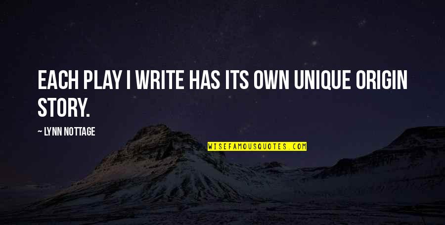 Mifflin Quotes By Lynn Nottage: Each play I write has its own unique Mifflin Quotes By Lynn Nottage: Each play I write has its own unique