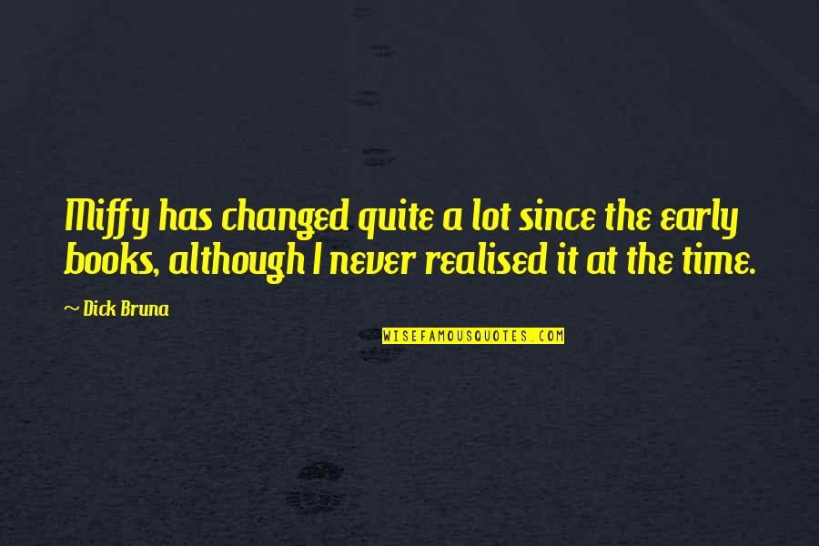 Miffy Best Quotes By Dick Bruna: Miffy has changed quite a lot since the Miffy Best Quotes By Dick Bruna: Miffy has changed quite a lot since the