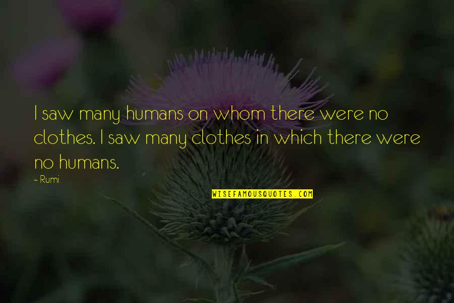 Mifsud Joseph Quotes By Rumi: I saw many humans on whom there were Mifsud Joseph Quotes By Rumi: I saw many humans on whom there were