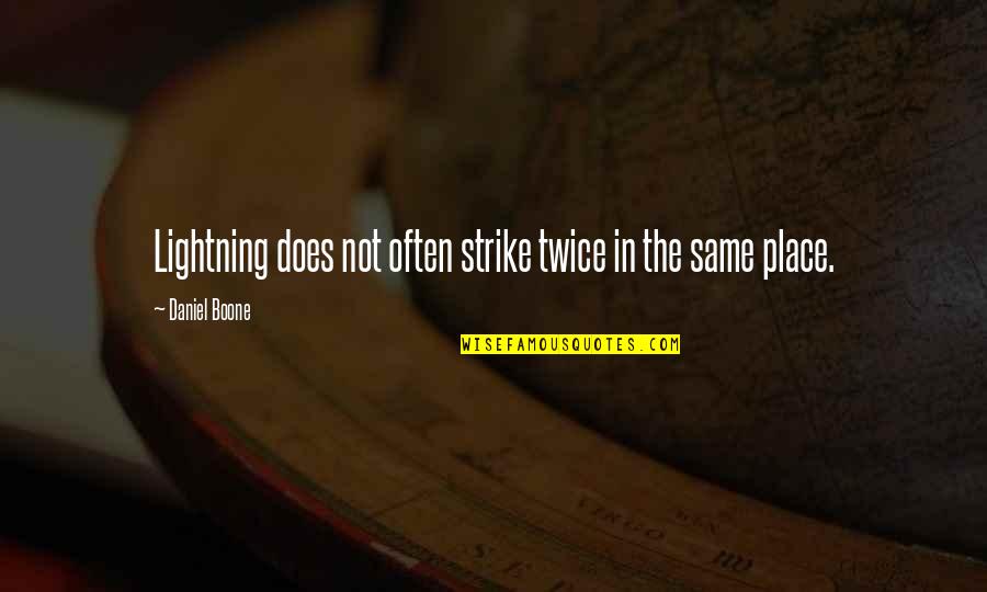Miftahul Quotes By Daniel Boone: Lightning does not often strike twice in the