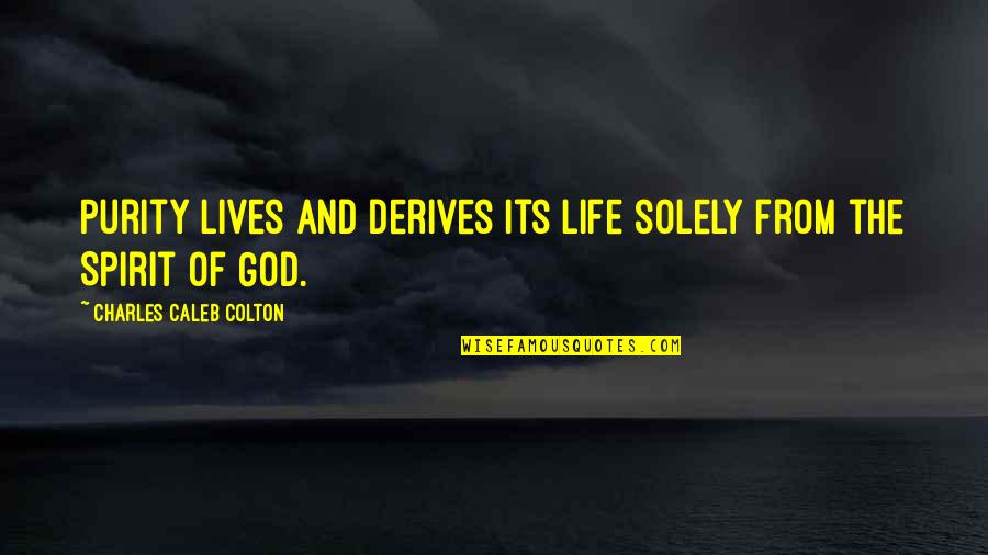 Migalhas Quotes By Charles Caleb Colton: Purity lives and derives its life solely from Migalhas Quotes By Charles Caleb Colton: Purity lives and derives its life solely from