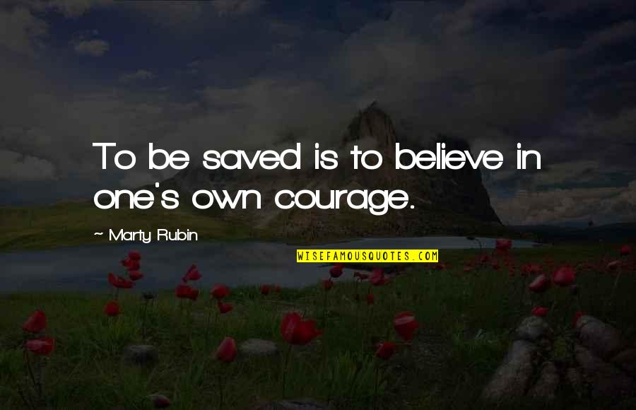 Migdal Quotes By Marty Rubin: To be saved is to believe in one's