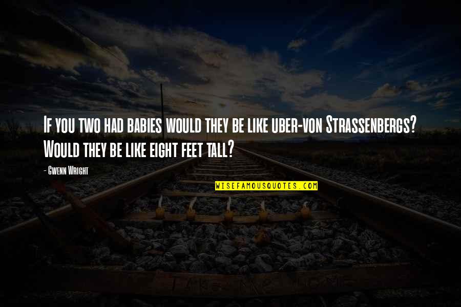 Miggins Quotes By Gwenn Wright: If you two had babies would they be Miggins Quotes By Gwenn Wright: If you two had babies would they be