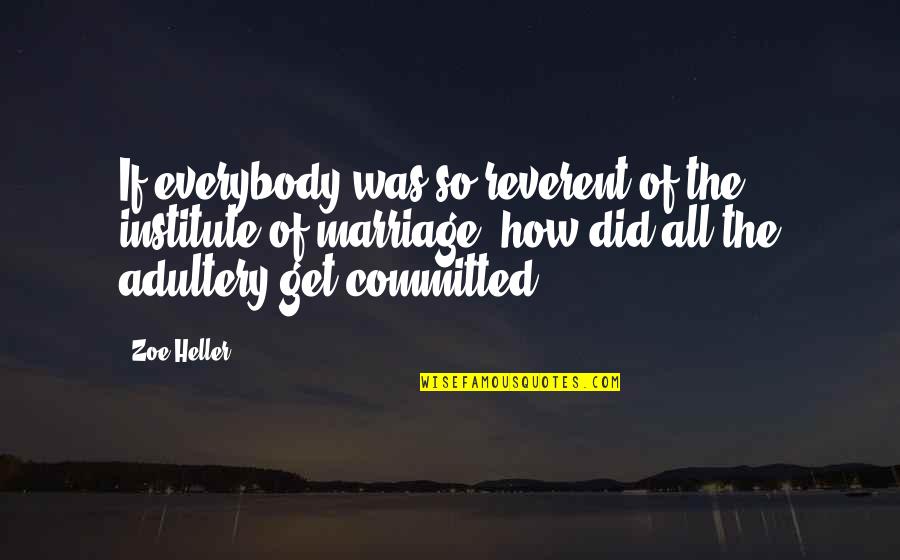 Miggy Tolentino Quotes By Zoe Heller: If everybody was so reverent of the institute