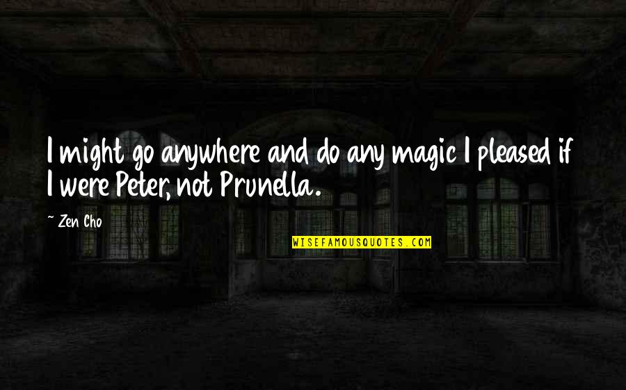 Might And Magic Quotes By Zen Cho: I might go anywhere and do any magic