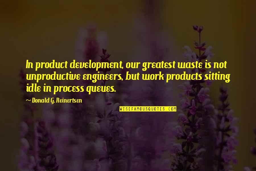 Might As Well Smile Quotes By Donald G. Reinertsen: In product development, our greatest waste is not